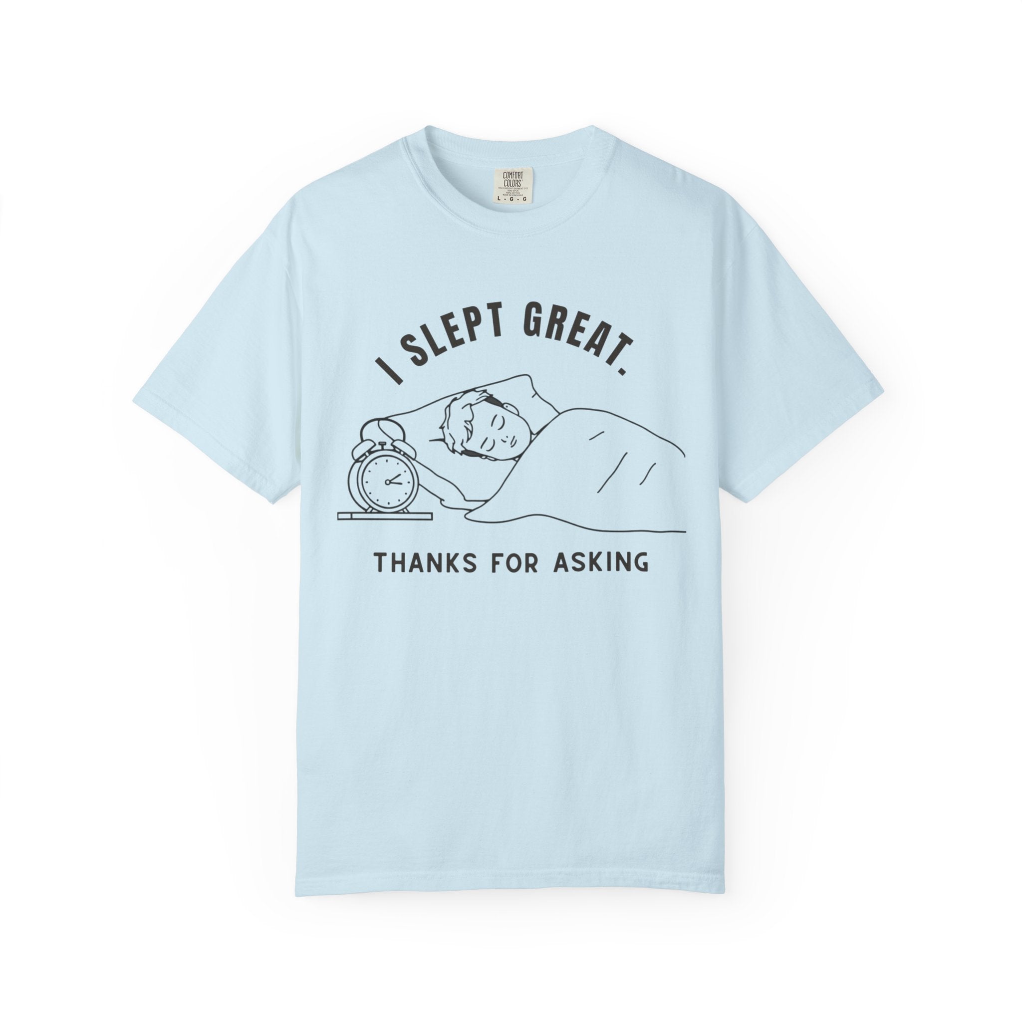 I Slept Great "Thanks For Asking" T-Shirt