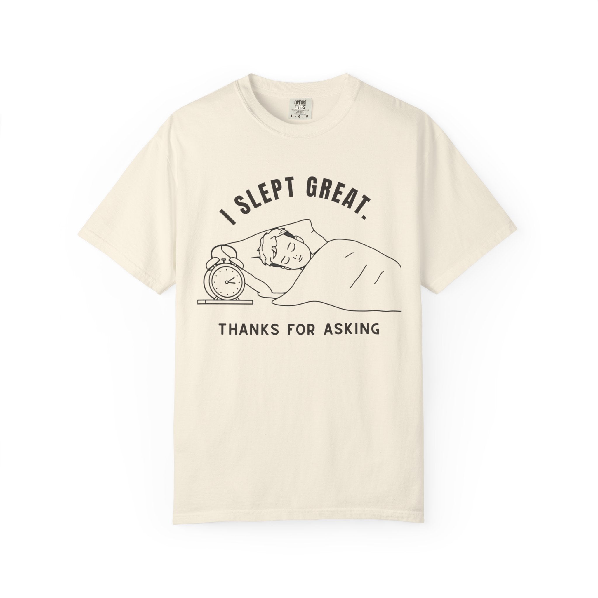 I Slept Great "Thanks For Asking" T-Shirt