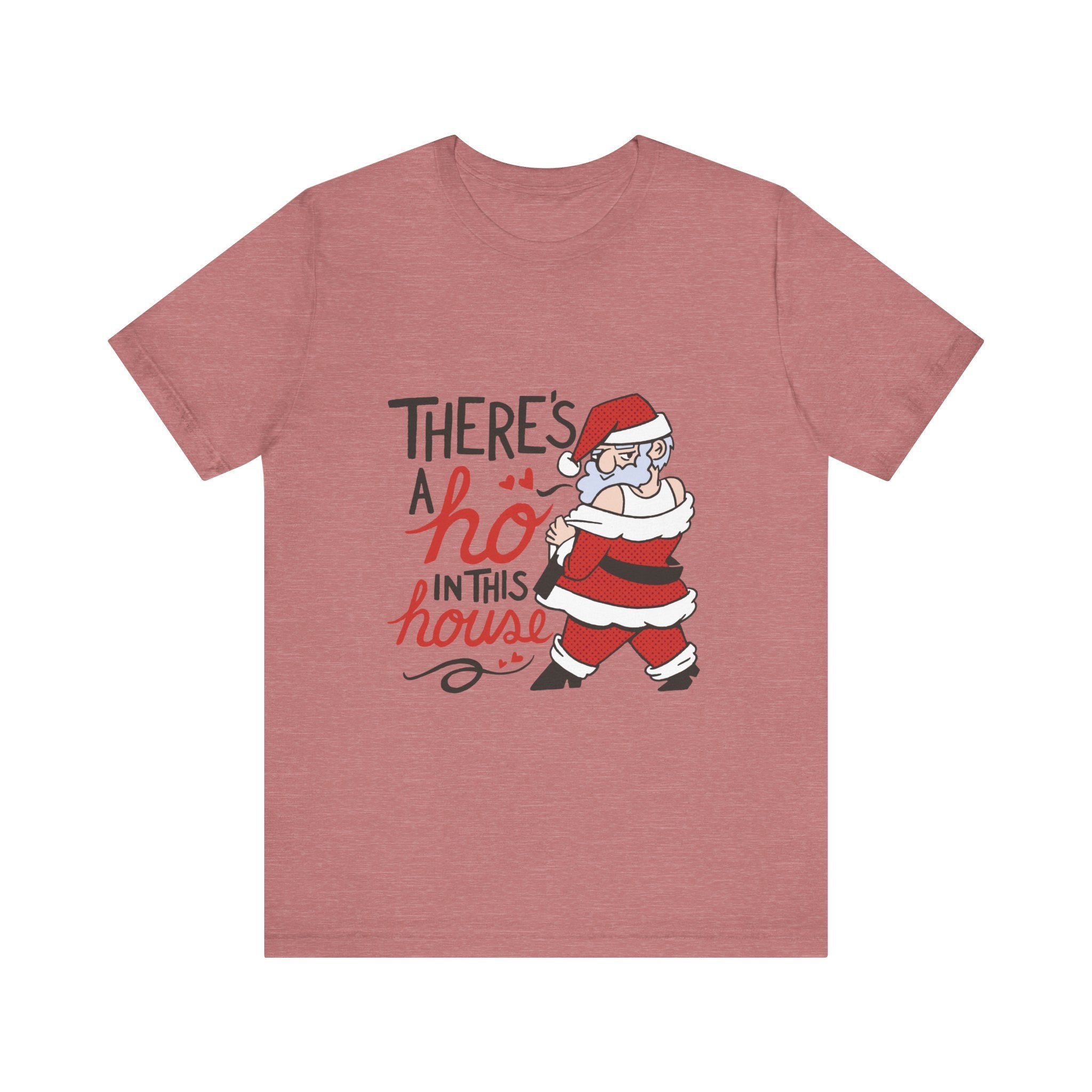 There's a Ho in This House Christmas Tee - Funny Santa Holiday T-Shirt