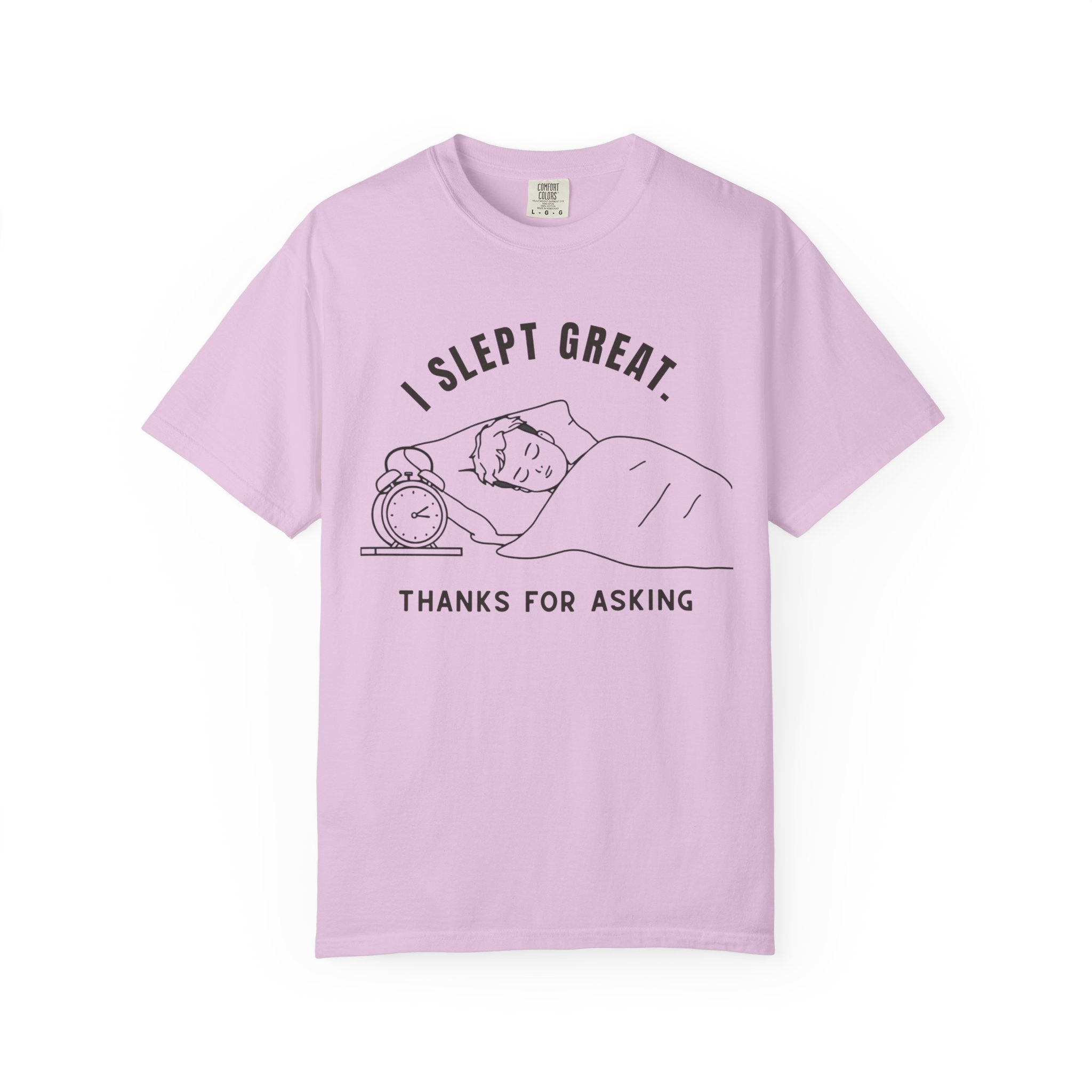 I Slept Great "Thanks For Asking" T-Shirt