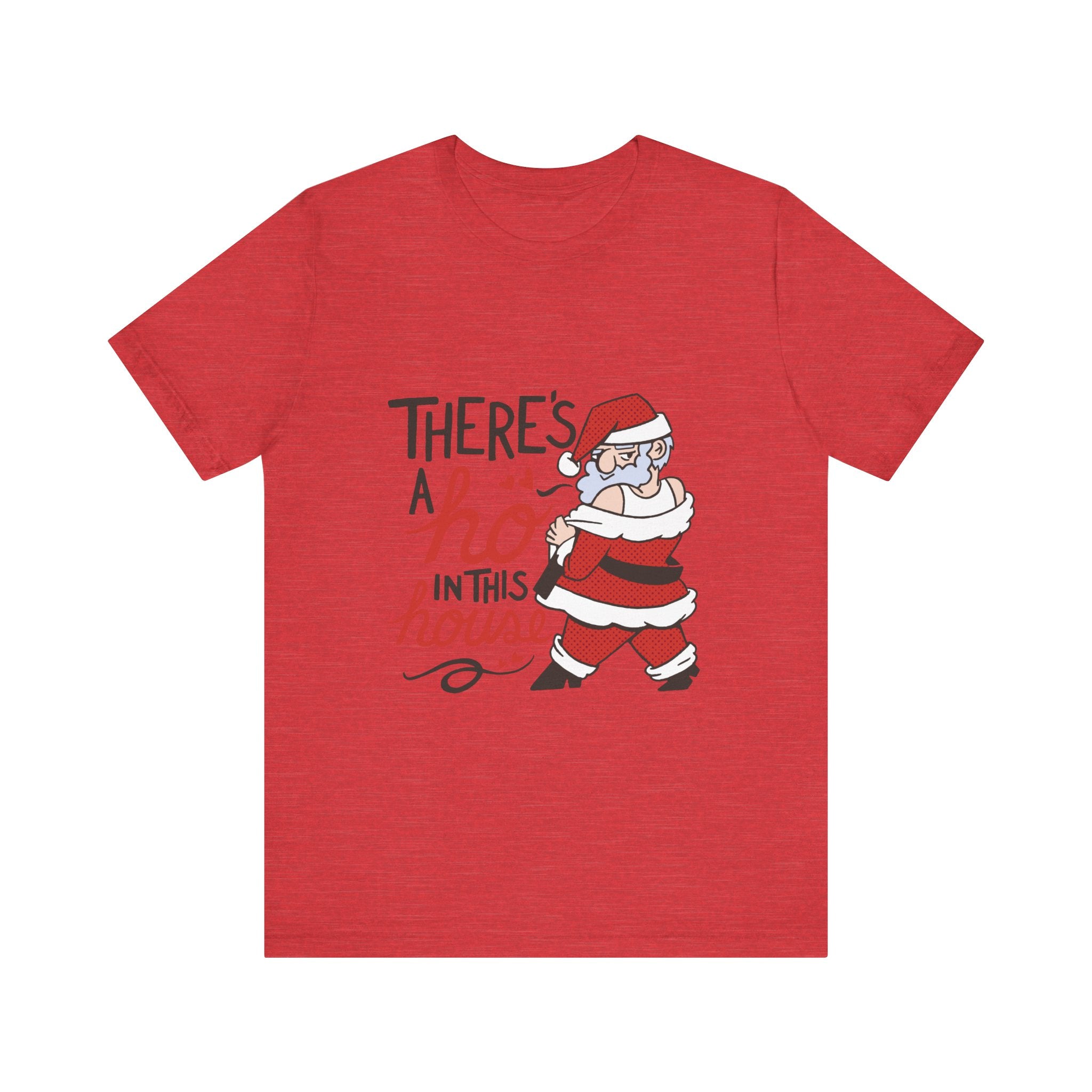 There's a Ho in This House Christmas Tee - Funny Santa Holiday T-Shirt