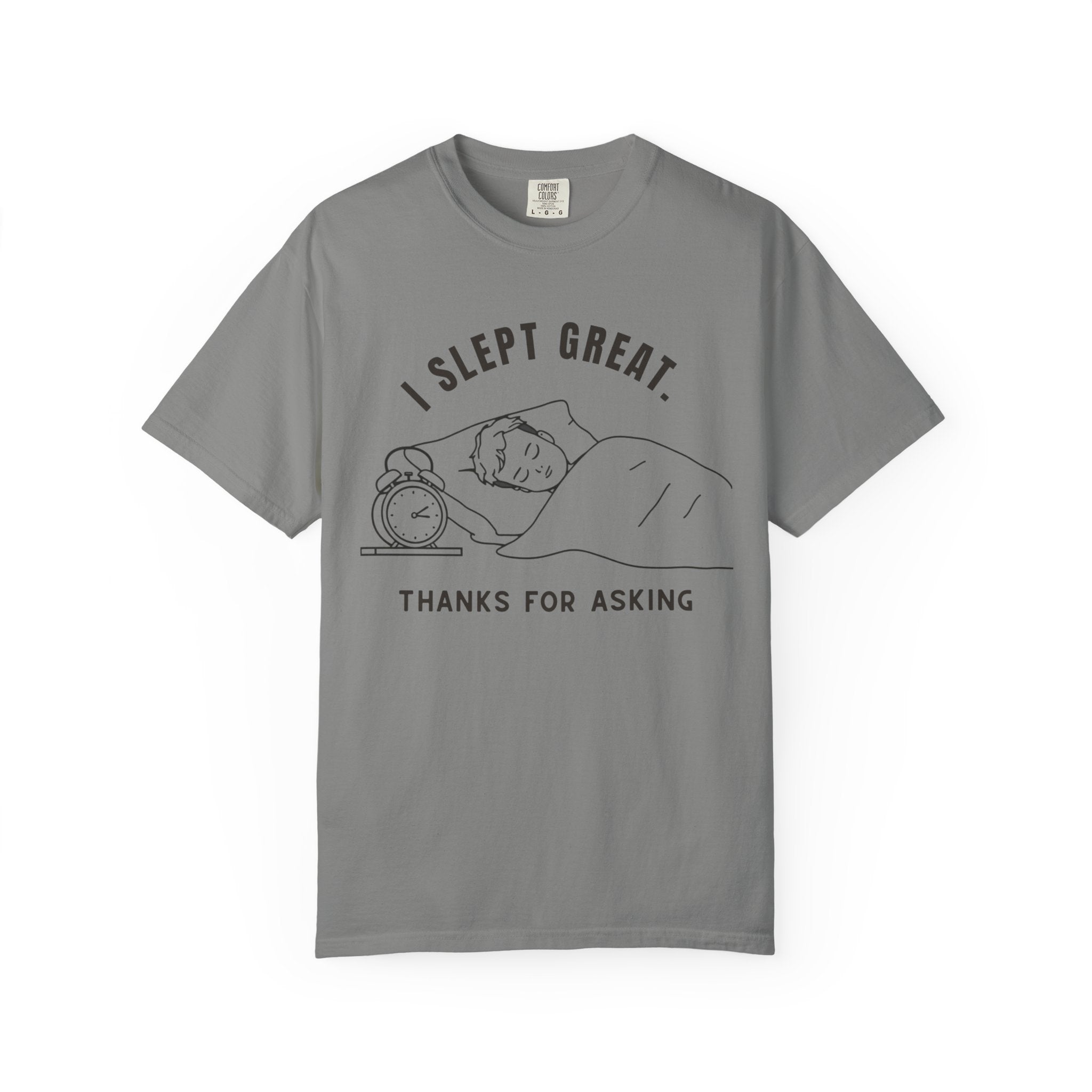 I Slept Great "Thanks For Asking" T-Shirt
