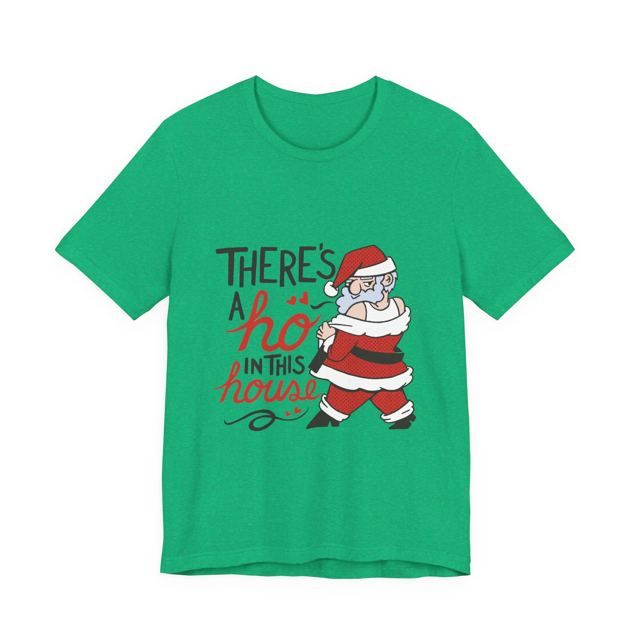 There's a Ho in This House Christmas Tee - Funny Santa Holiday T-Shirt