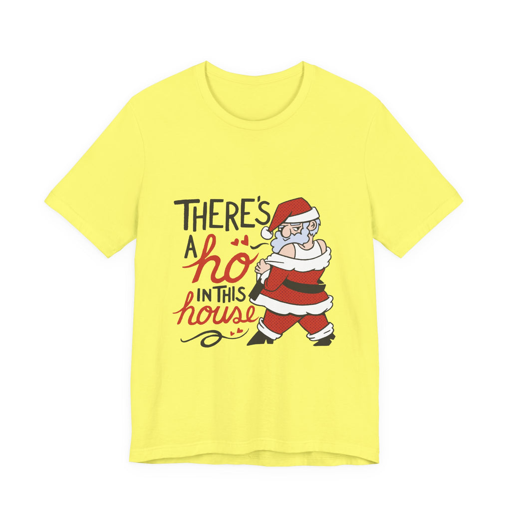 There's a Ho in This House Christmas Tee - Funny Santa Holiday T-Shirt