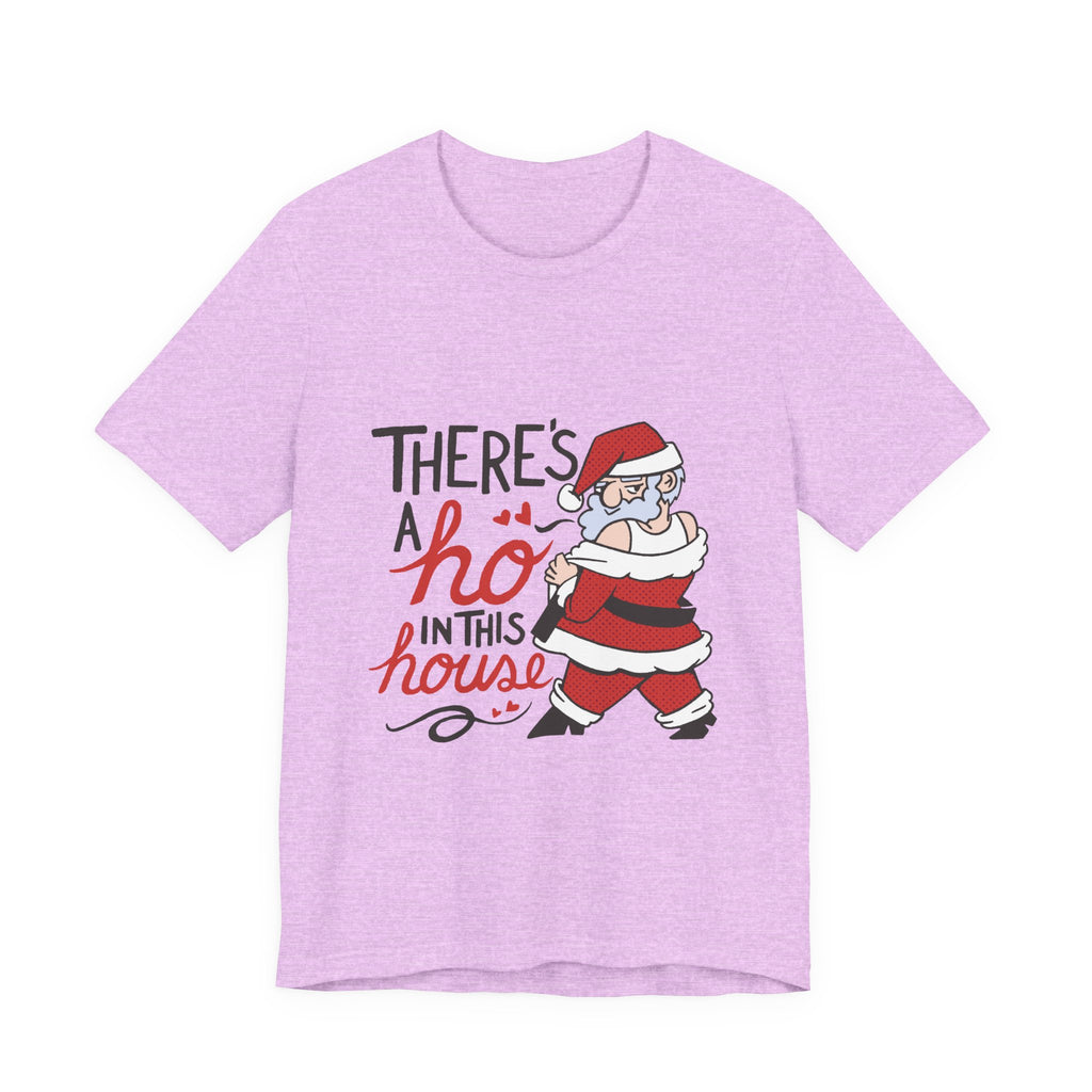 There's a Ho in This House Christmas Tee - Funny Santa Holiday T-Shirt