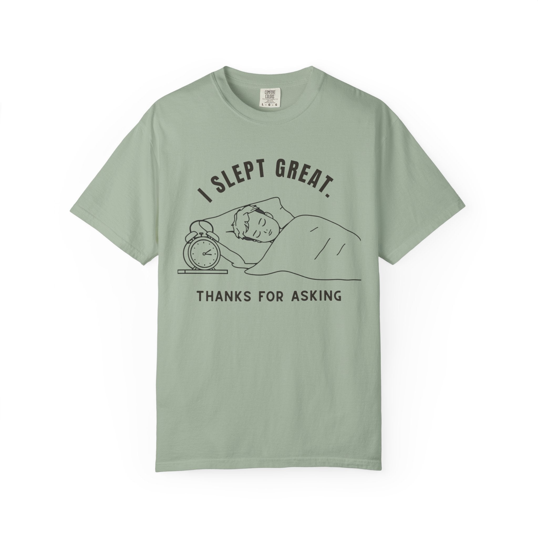 I Slept Great "Thanks For Asking" T-Shirt