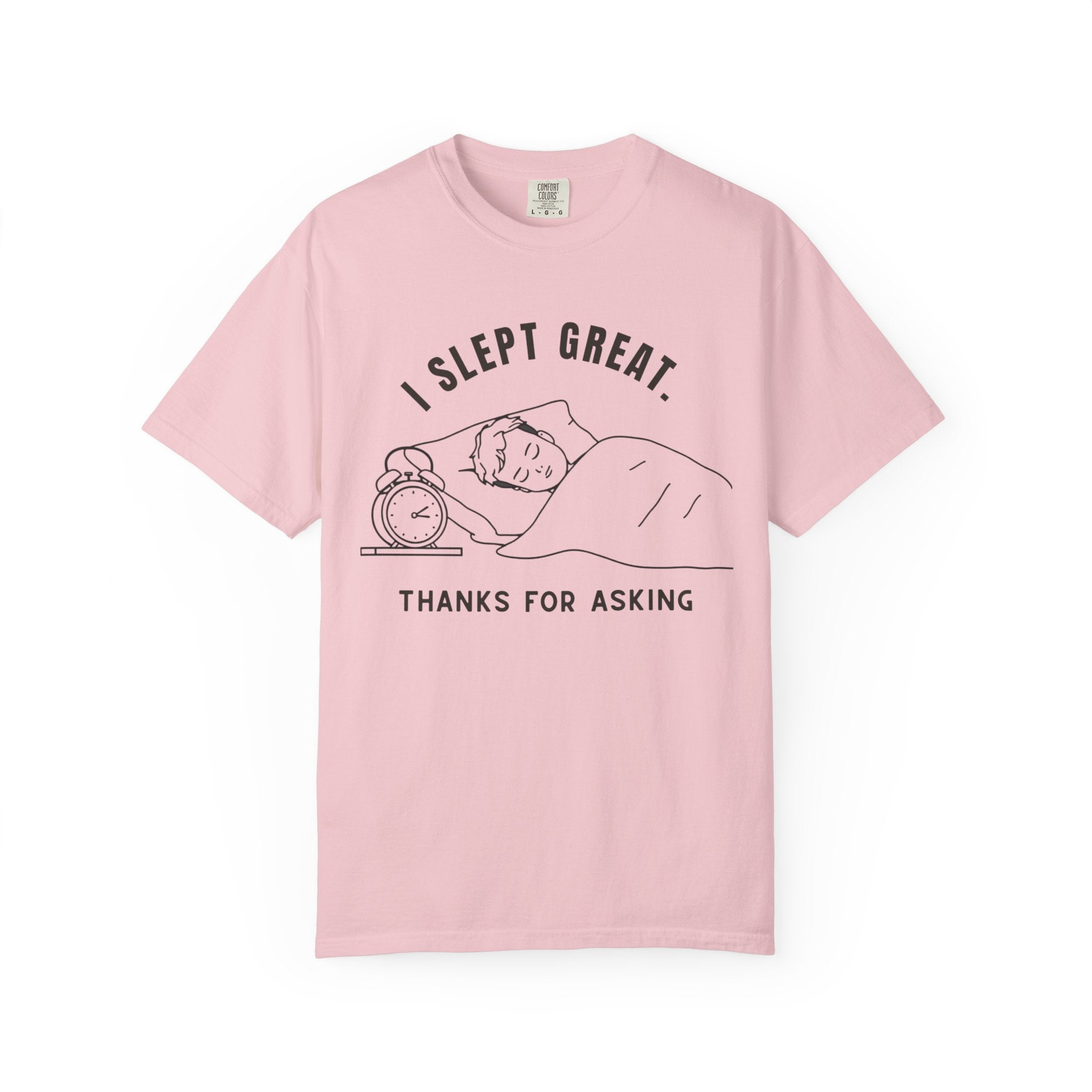I Slept Great "Thanks For Asking" T-Shirt