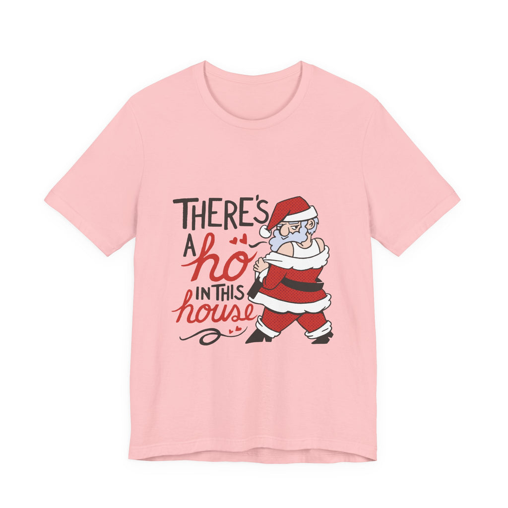 There's a Ho in This House Christmas Tee - Funny Santa Holiday T-Shirt
